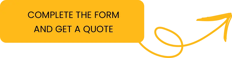 Yellow speech bubble with the text COMPLETE THE FORM AND GET A QUOTE accompanied by a drawn arrow looping beside the bubble.